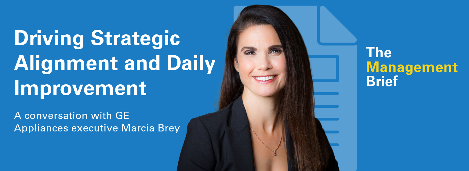 Driving Strategic Alignment and Daily Improvement: a Conversation with GE Appliances Executive Marcia Brey