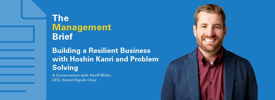 A promotional image for 'The Management Brief' featuring Geoff Miller, CEO of Grand Rapids Chair. The title reads, 'Building a Resilient Business with Hoshin Kanri and Problem Solving.' Geoff Miller, a smiling man with short brown hair, is wearing a blue blazer over a red checkered shirt, standing against a solid blue background.