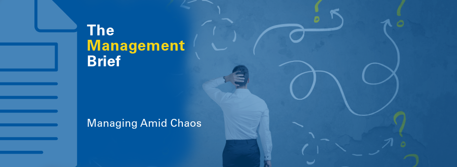 Mangement brief: Managing Amid Chaos